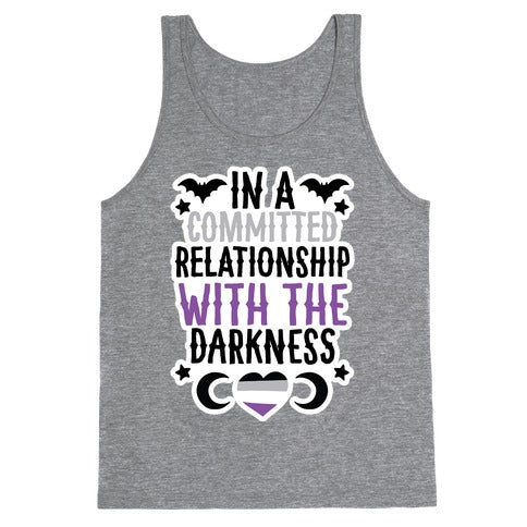 In A Committed Relationship with the Darkness Tank Top
