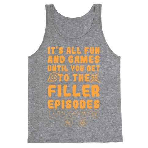 It's All Fun And Games Until You Get To The Filler Episodes Tank Top