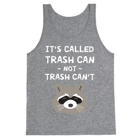 It's Called Trash Can Not Trash Can't Tank Top