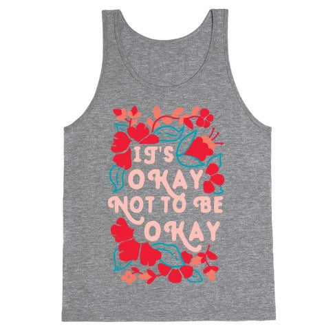 It's Okay Not To Be Okay Tank Top