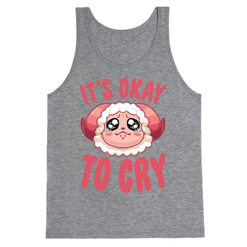 It's Okay To Cry Tank Top