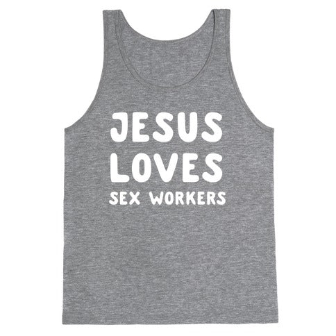 Jesus Loves Sex Workers Tank Top