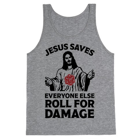 Jesus Saves Everyone Else Roll For Damage Tank Top