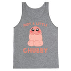 Just A Little Chubby Tank Top