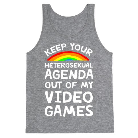 Keep Your Heterosexual Agenda Out Of My Video Games Tank Top