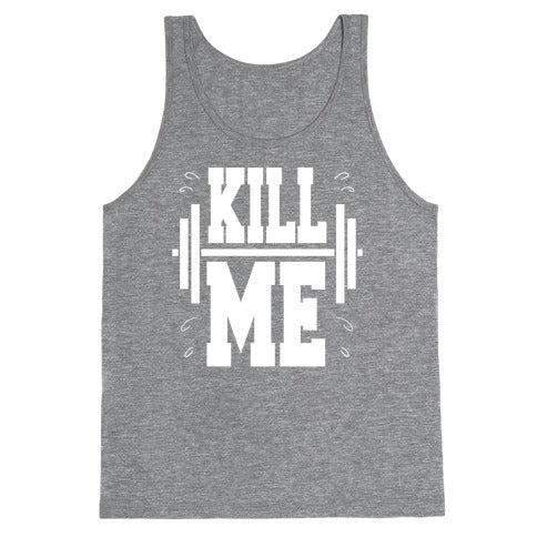 Kill Me Tank Top