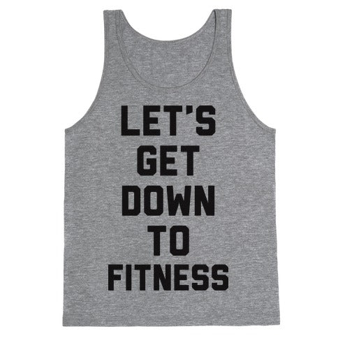 Let's Get Down To Fitness Tank Top