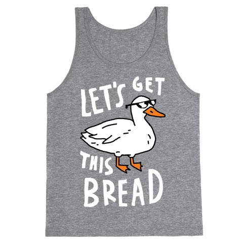 Let's Get This Bread Duck Tank Top