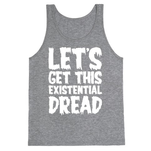 Let's Get This Existential Dread Parody White Print Tank Top