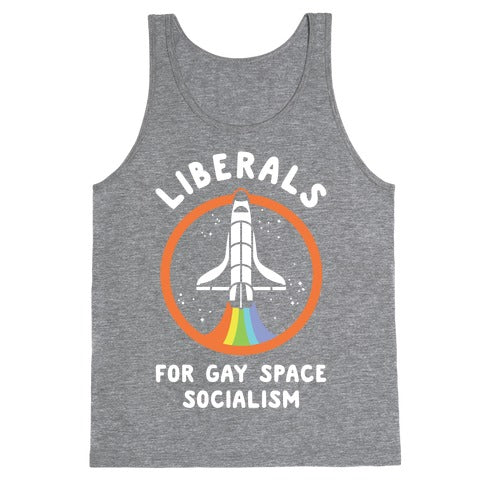 Liberals For Gay Space Socialism Tank Top