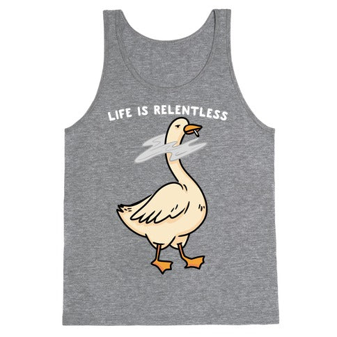 Life Is Relentless Goose Tank Top