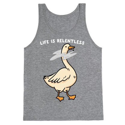 Life Is Relentless Goose Tank Top