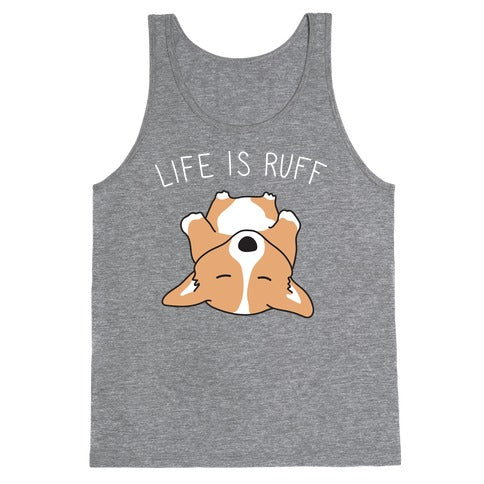 Life Is Ruff Corgi Tank Top