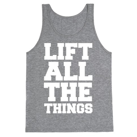 Lift All The Things Tank Top