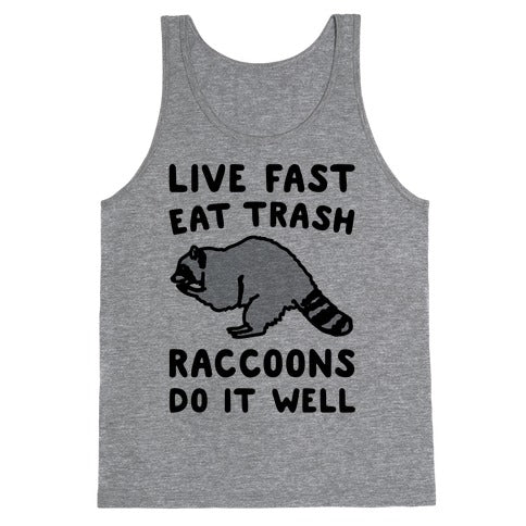 Live Fast Eat Trash Raccoons Do It Well Parody Tank Top