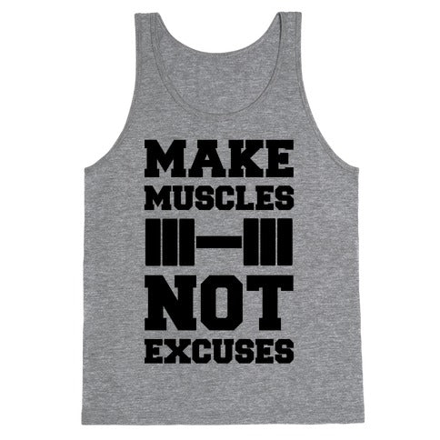 Make Muscles Not Excuses Tank Top