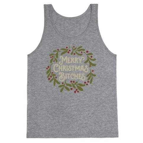 Merry Christmas Bitches  Tank Top