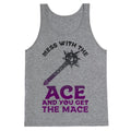 Mess with the Ace You Get the Mace Tank Top