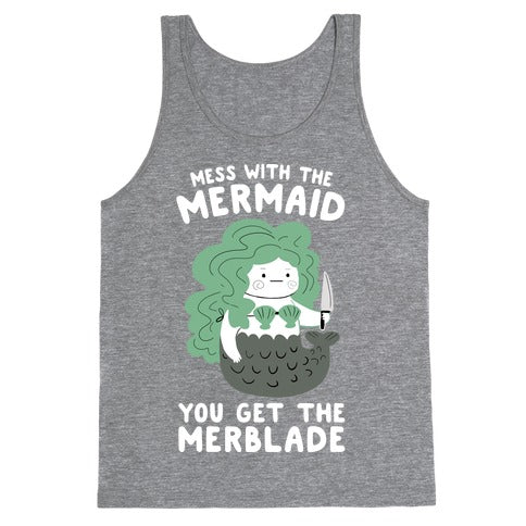 Mess With The Mermaid You Get The MerBlade Tank Top