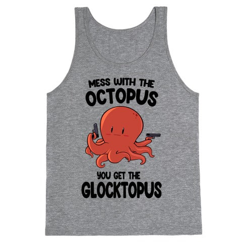 Mess With The Octopus, Get the Glocktopus  Tank Top