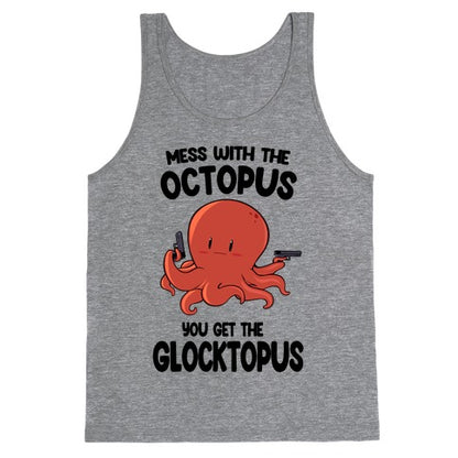 Mess With The Octopus, Get the Glocktopus  Tank Top