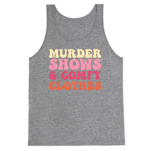 Murder Shows & Comfy Clothes Tank Top