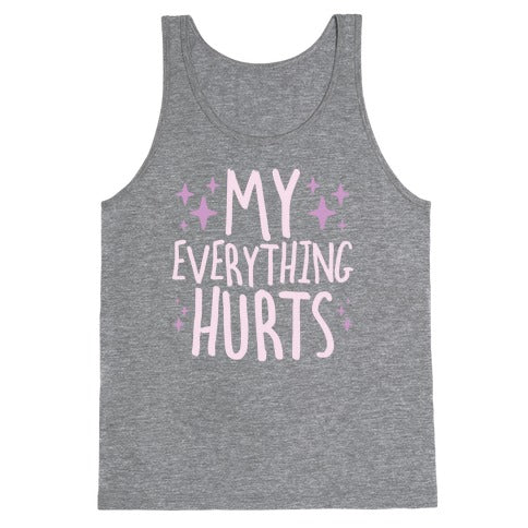 My Everything Hurts Tank Top