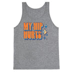 My Hip Hurts Tank Top