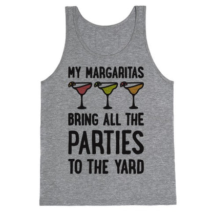 My Margaritas Bring All The Parties To The Yard Tank Top