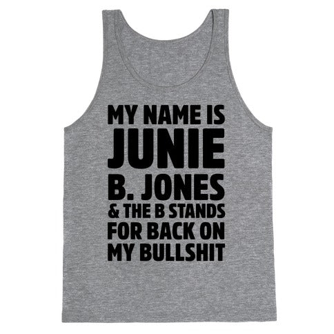 My Name is Junie B. Jones & The B Stands For Back On My Bullshit Tank Top