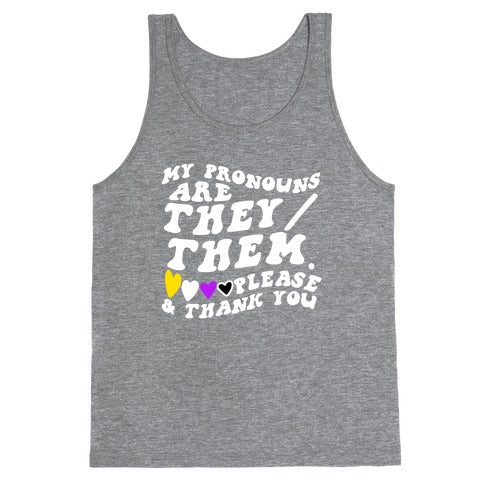 My Pronouns Are They/Them. Please & Thank You Tank Top