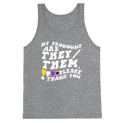 My Pronouns Are They/Them. Please & Thank You Tank Top