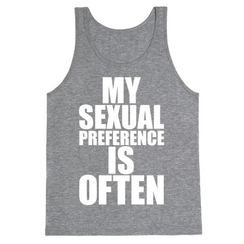 My Sexual Preference Is Often Tank Top