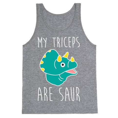 My Triceps Are Saur Tank Top