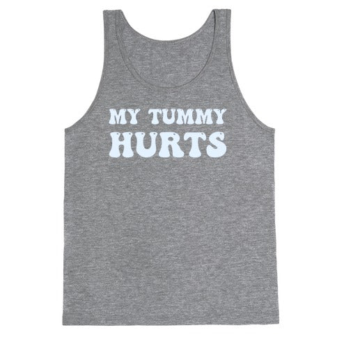 My Tummy Hurts Tank Top