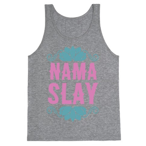 Nama-Slay Tank Top