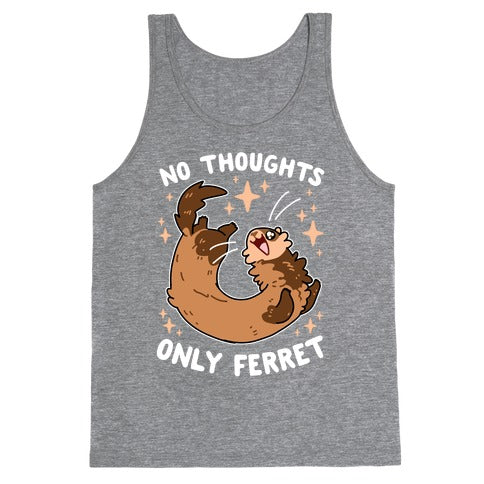 No Thoughts Only Ferret Tank Top