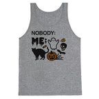 Nobody: Me: HALLOWEEN Tank Top