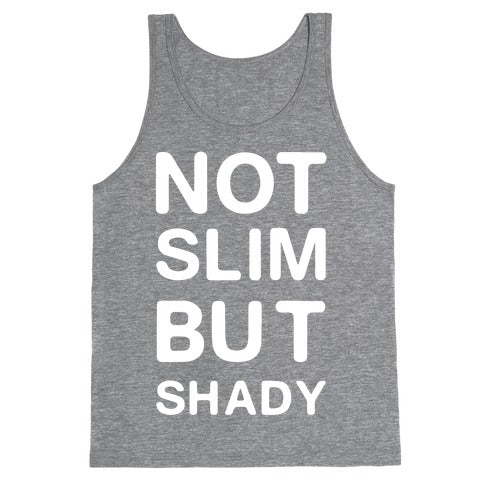 Not Slim But Shady Tank Top