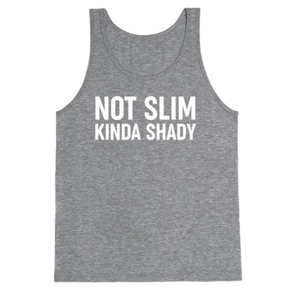 Not Slim Kinda Shady  Tank Top