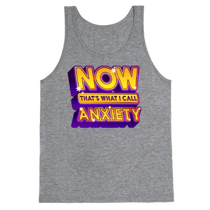 Now That's What I Call Anxiety Tank Top