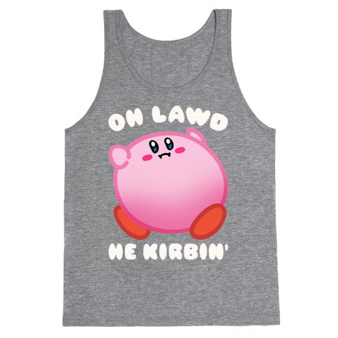 Oh Lawd He Kirbin' Parody Tank Top