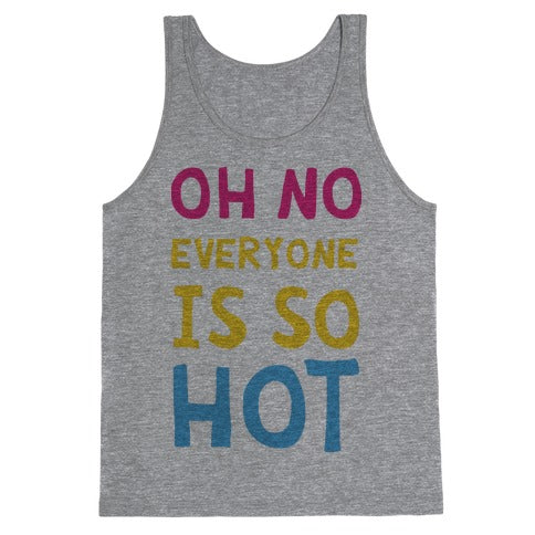 Oh No Everyone Is So Hot Pansexual Tank Top