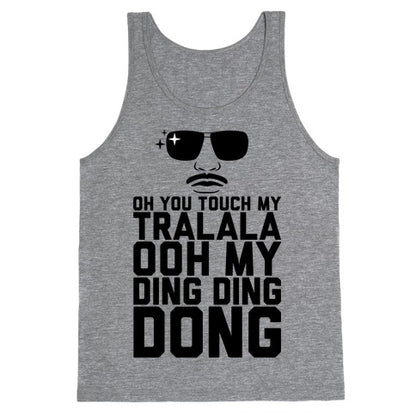 Oh You Touch My Tralala Tank Top