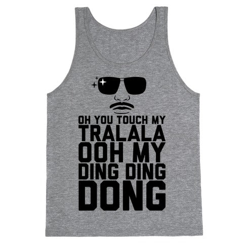 Oh You Touch My Tralala Tank Top