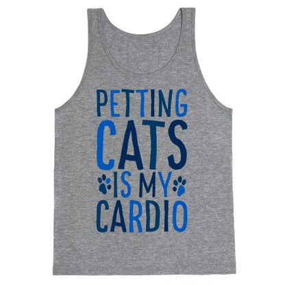 Petting Cats is My Cardio  Tank Top