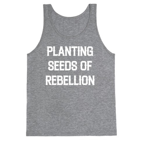 Planting Seeds Of Rebellion Tank Top