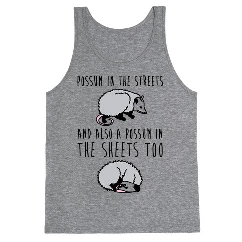 Possum In The Streets and Also A Possum In The Sheets  Tank Top