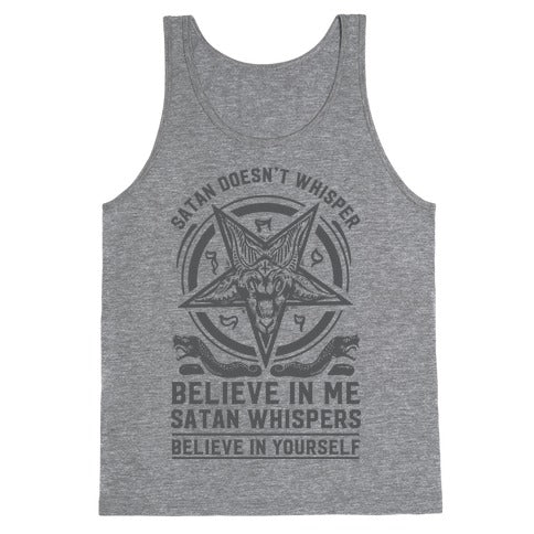 Satan Doesn't Whisper Tank Top