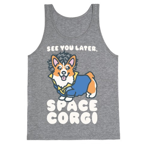 See You Later Space Corgi Parody Tank Top